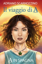Il viaggio di A - Libro secondo - A in Spagna di Adriano Scarmozzino, 2020, Y