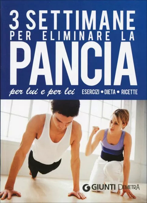 Tre settimane per eliminare la pancia per lui e per lei di Aa.vv., 2015, Giunt