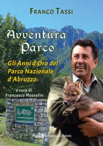 Avventura parco. Gli anni d’oro del Parco Nazionale d’Abruzzo di Franco Tassi,