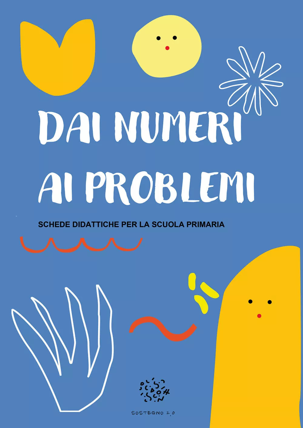 Dai Numeri ai Problemi Schede Didattiche per la Scuola Primaria di Paola Giorgi