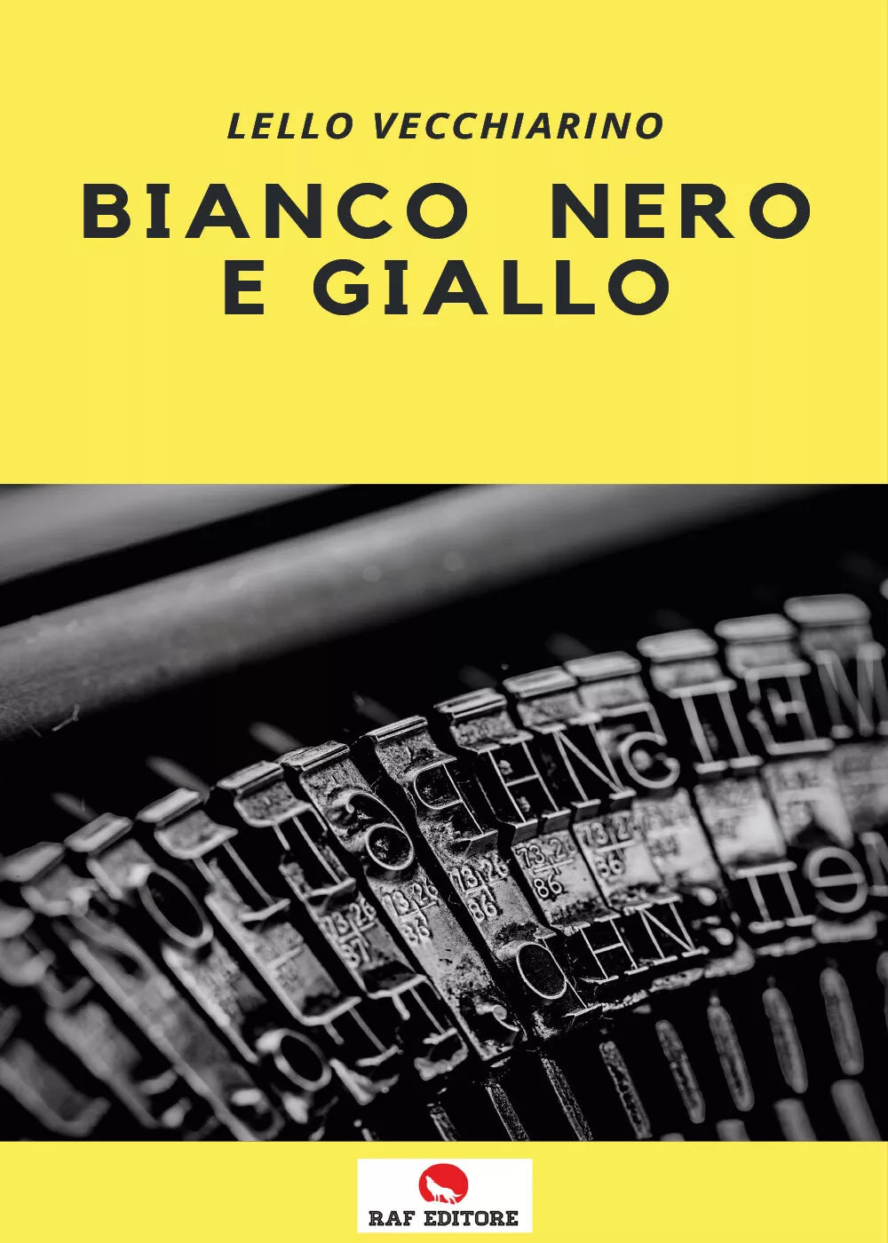 Bianco nero e giallo di Lello Vecchiarino, 2021, Raf Editore