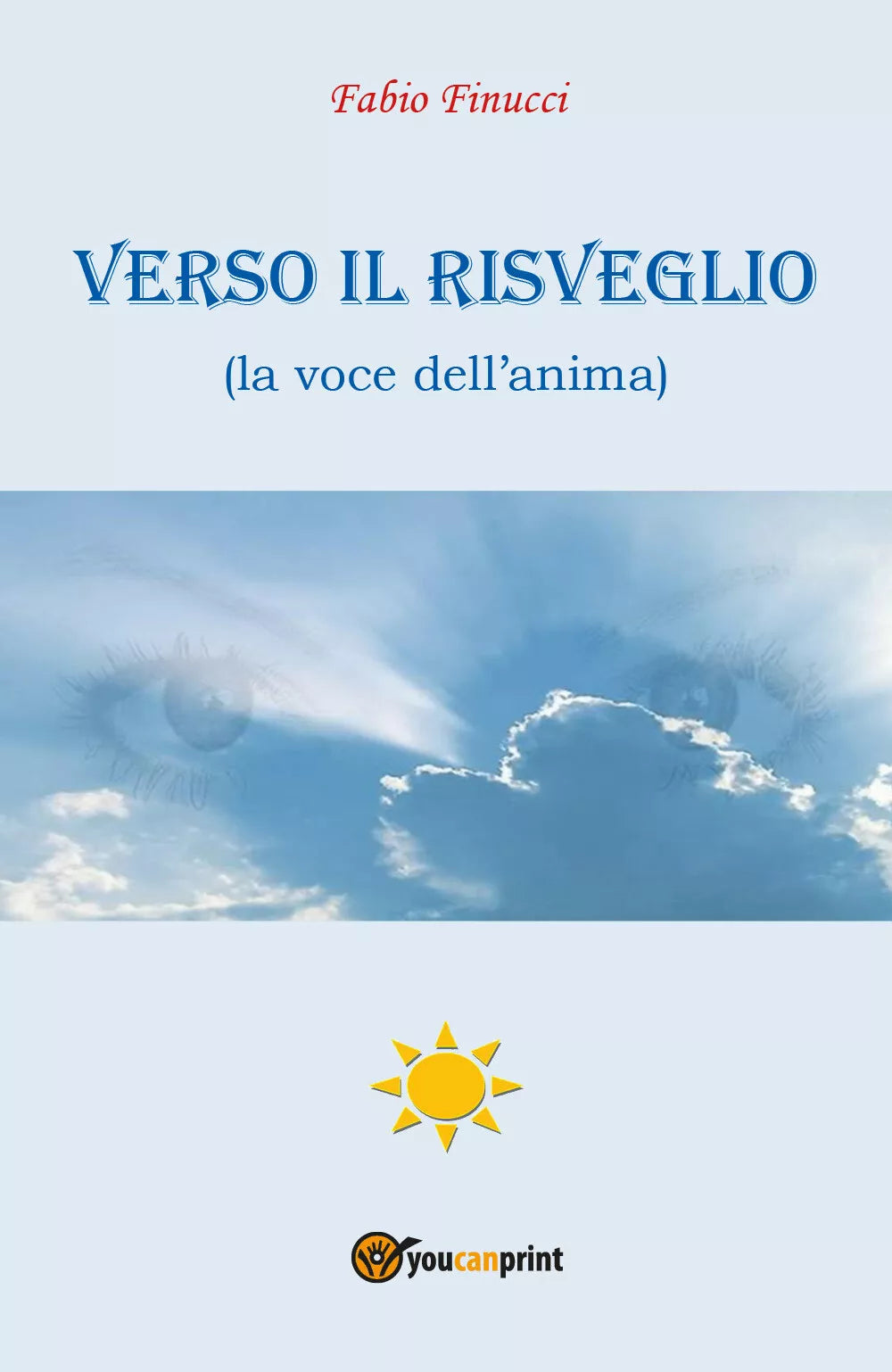 Verso il Risveglio la voce dell’anima - di Fabio Finucci, 2018, Youcanprint