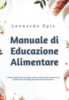 Manuale di Educazione Alimentare di Leonardo Epis 2021 Youcanprint