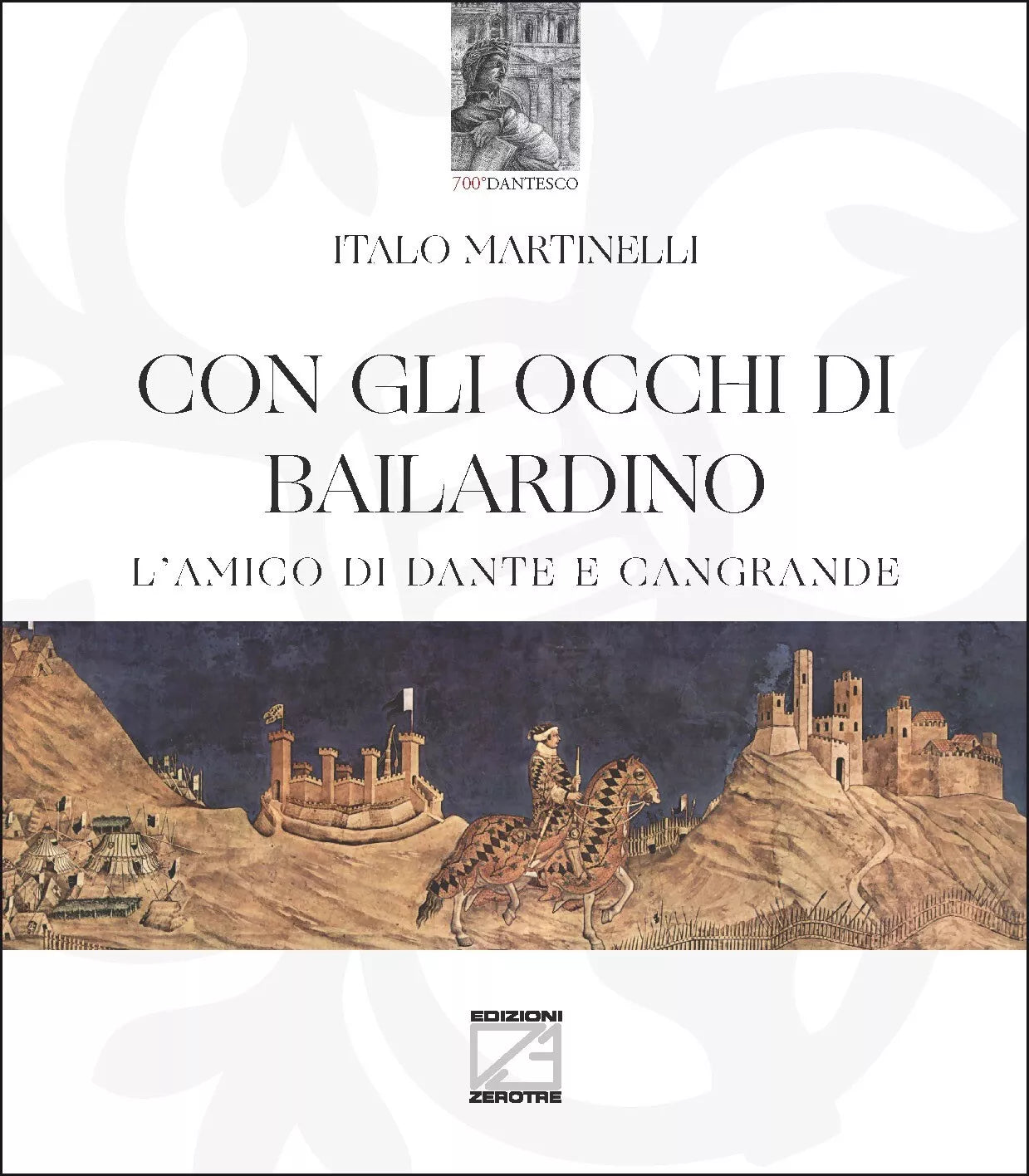 Con gli occhi di Bailardino L amico di Dante e Cangrande di Italo Martinelli