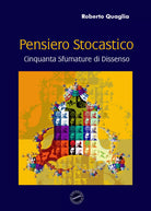 Pensiero stocastico. Cinquanta sfumature di dissenso di Roberto Quaglia, 2020,