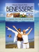 Benessere. Il grande piacere di vivere bene di Alfredo Stecchi, 2014, Elika Ed