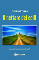 Il nettare dei colli di Renato Frezza, 2019, Youcanprint