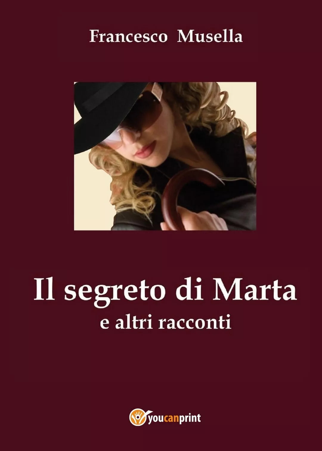 Il segreto di Marta e altri racconti di Francesco Musella, 2017, Youcanprint