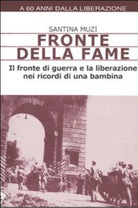 Fronte della fame Il fronte di guerra e la liberazione nei ricordi di una bambi
