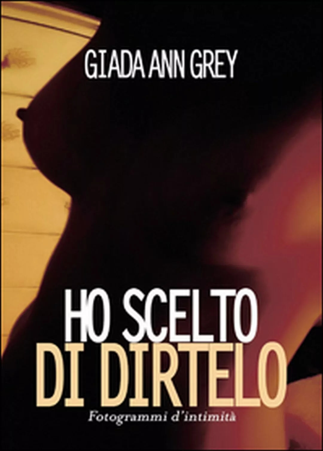 Ho scelto di dirtelo di Giada A. Grey, 2015, Youcanprint