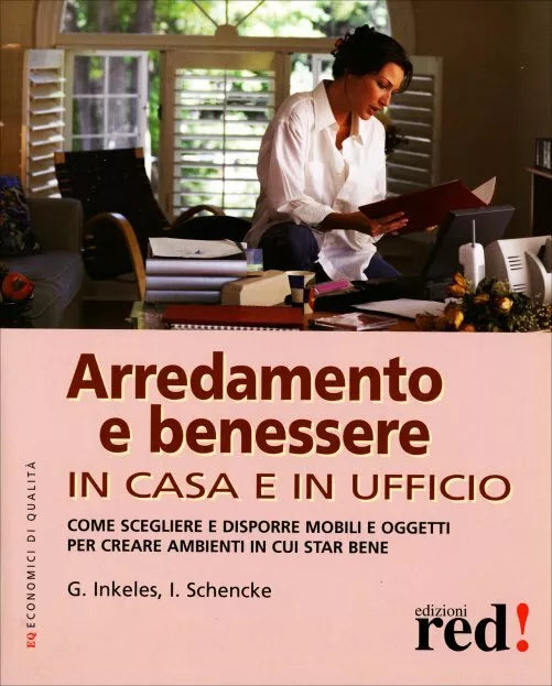 Arredamento e benessere. In casa e in ufficio di Gordon Inkeles, Iris Schencke,