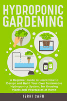 Hydroponic gardening di Terri Carr, 2021, Youcanprint