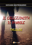 Il collezionista di bambole di Giovanni Mastromarino, 2017, Youcanprint