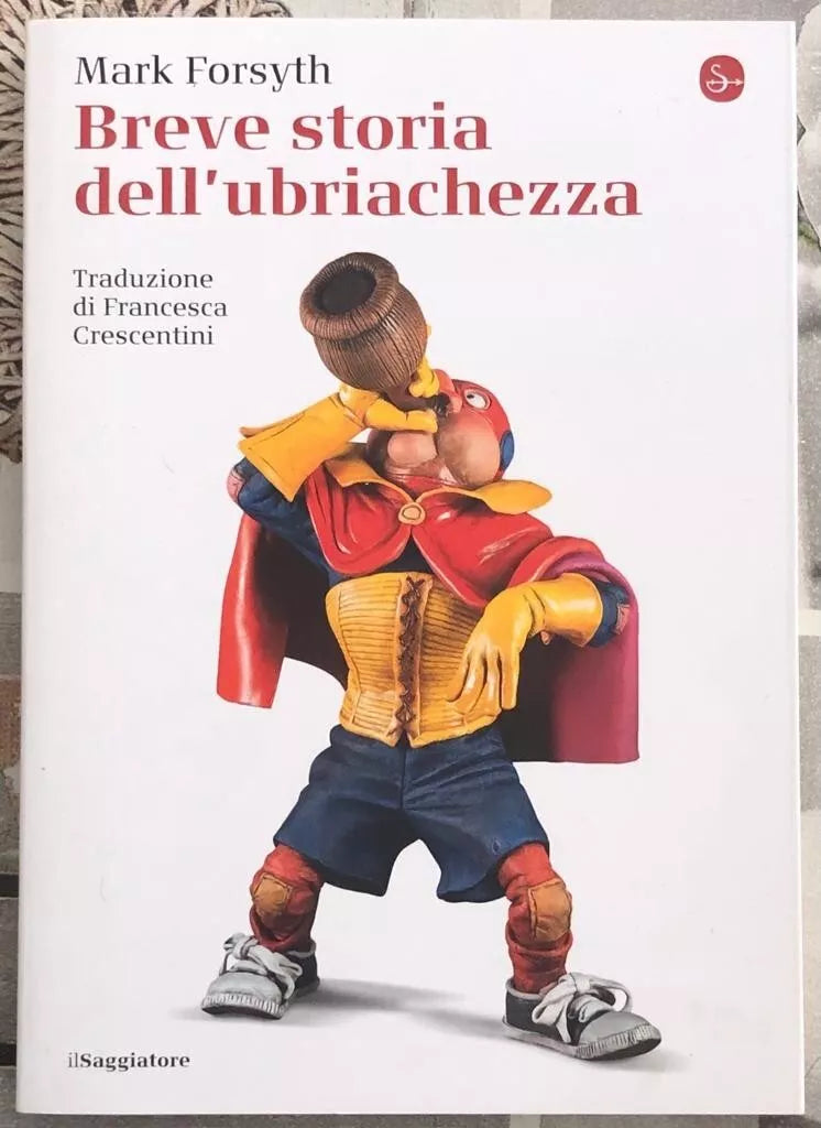 Breve storia dell ubriachezza di Mark Forsyth