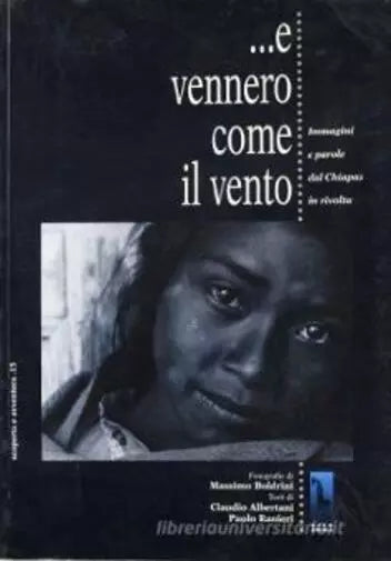 ... e vennero come il vento immagini e parole dal Chiapas in rivolta di Claudio