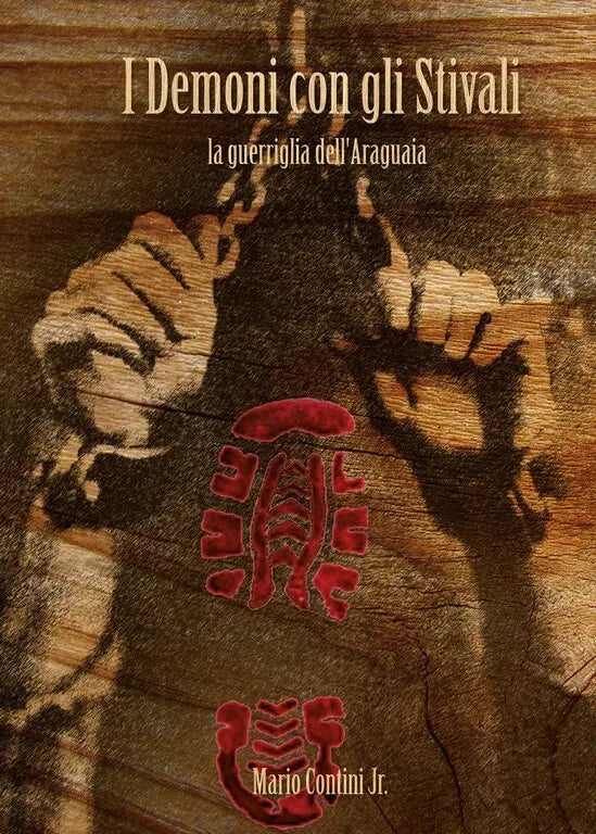 I demoni con gli stivali - La Guerriglia dell’Araguaia di Mario Jr. Contini, 2