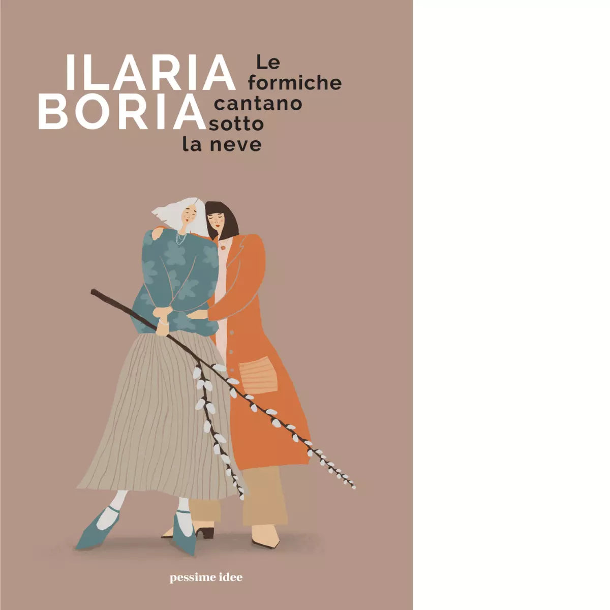 Le formiche cantano sotto la neve di Ilaria Boria