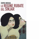 Le regine rubate del Sinjar di Dunya Mikhail