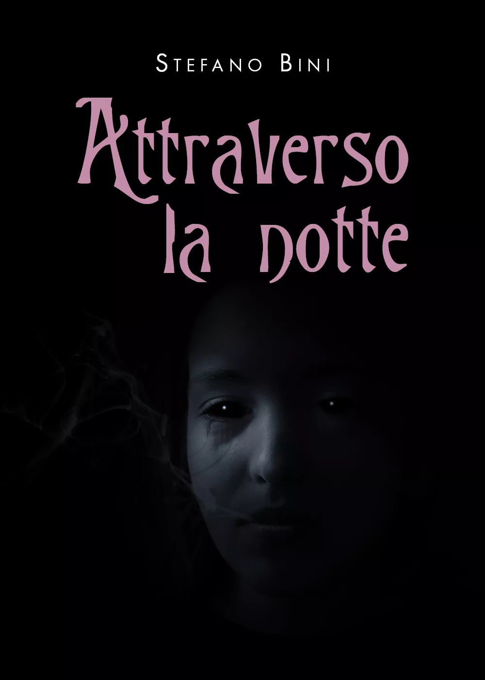 Attraverso la notte di Stefano Bini, 2021, Youcanprint