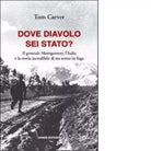 Dove diavolo sei stato di Tom Carver