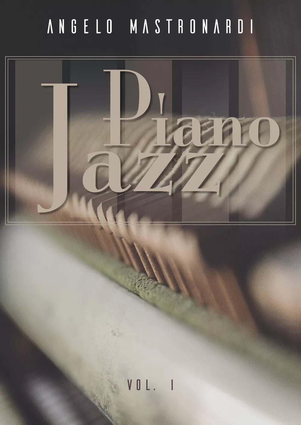 Piano Jazz - Vol. I di Angelo Mastronardi, 2018, Youcanprint