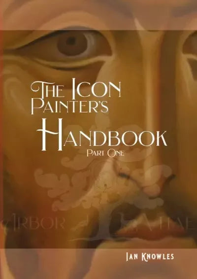 The Icon Painter s Handbook di Ian Knowles
