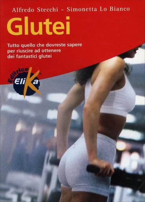 Glutei di Alfredo Stecchi, Simonetta Lo Bianco, 2001, Elika Edizioni