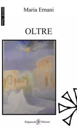 Oltre di Maria Ernani, 2020, Gilgamesh Edizioni