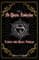 De Quinta Essentiae vol. 1 : Trattato sulla quinta essenza: Antico Grimorio Alch