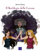 Il sortilegio della corona di Anna Arena