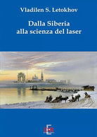 Dalla Siberia alla scienza del laser di Vladilen S Letokhov
