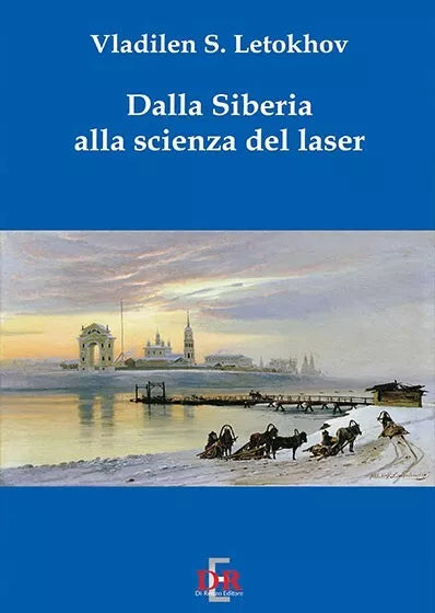 Dalla Siberia alla scienza del laser di Vladilen S Letokhov