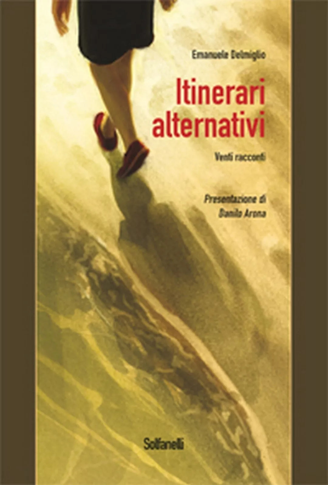 ITINERARI ALTERNATIVI di Emanuele Delmiglio, Solfanelli Edizioni