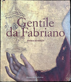 Gentile da Fabriano Un viaggio nella pittura italiana alla fine del gotico di