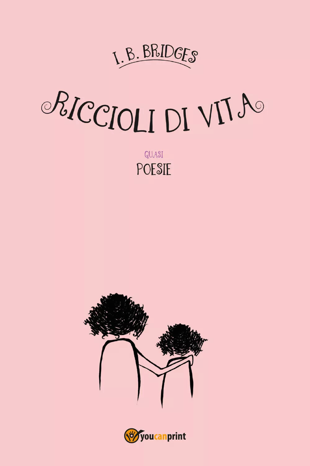 Riccioli di vita di I. B. Bridges, 2018, Youcanprint