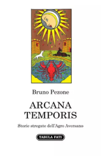 ARCANA TEMPORIS. Storie stregate dell’Agro Aversano di Bruno Pezone, 2021, Tab