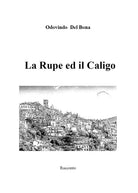 La Rupe ed il Caligo di Odovindo Del Bona