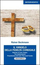 Il Vangelo della fedelt coniugale Risposta al card Kasper di Rainer Beckmann
