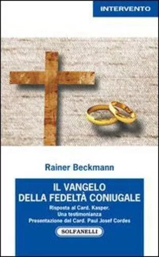 Il Vangelo della fedelt coniugale Risposta al card Kasper di Rainer Beckmann