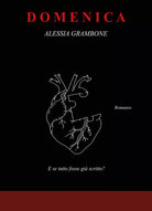 Domenica. E se tutto fosse gia scritto? di Alessia Grambone, 2021, Youcanprint