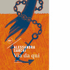 Via da qui di Alessandra Sarchi