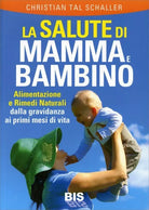 La salute di mamma e bambino di Christian T. Schaller, 2014, Bis Edizioni