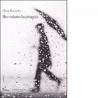 Ho rubato la pioggia di Elisa Ruotolo
