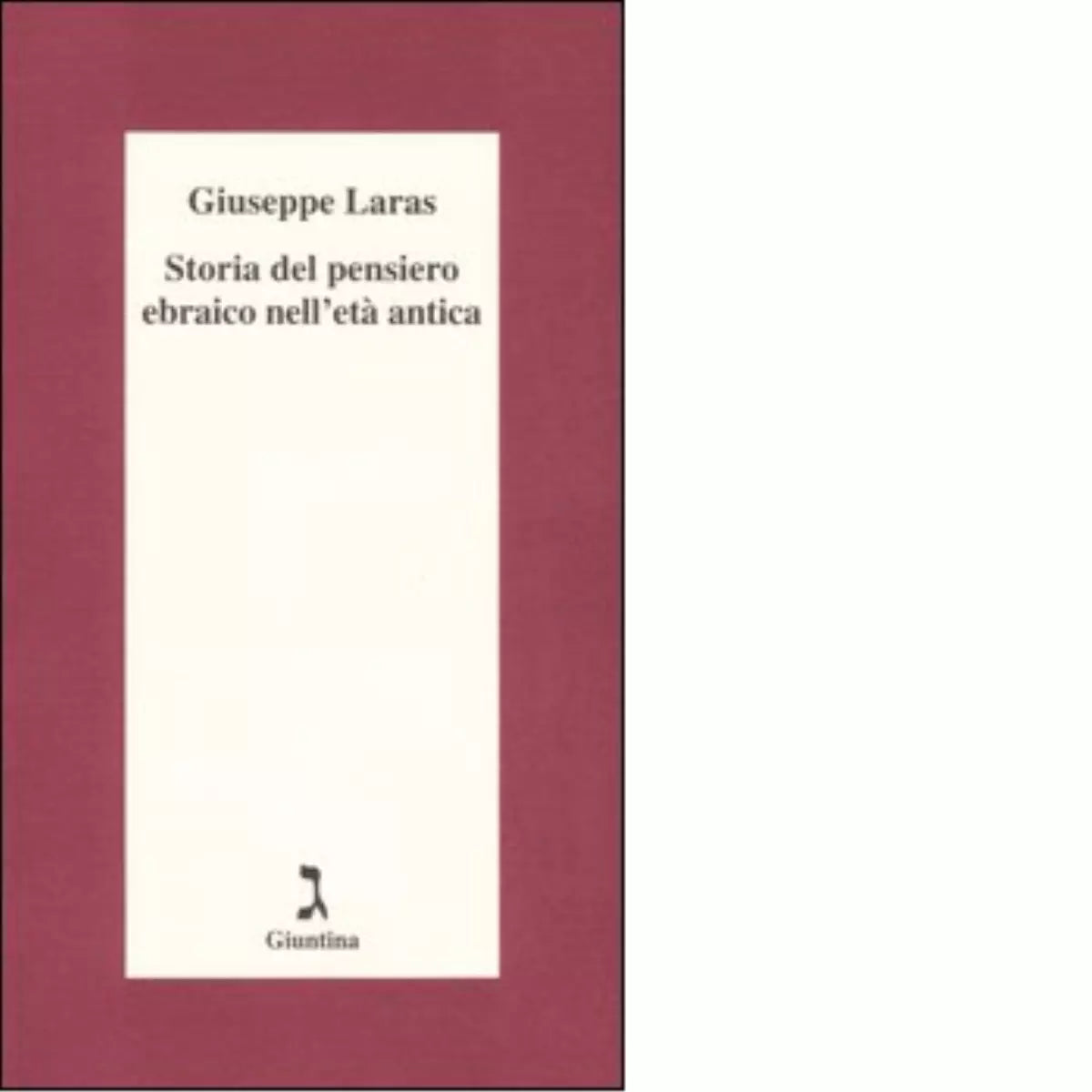 Storia del pensiero ebraico nell et antica di Giuseppe Laras