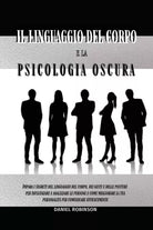 Il Linguaggio del Corpo e la Psicologia Oscura