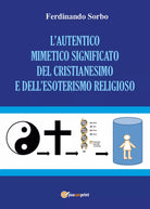 L’autentico mimetico significato del cristianesimo e dell’esoterismo religioso