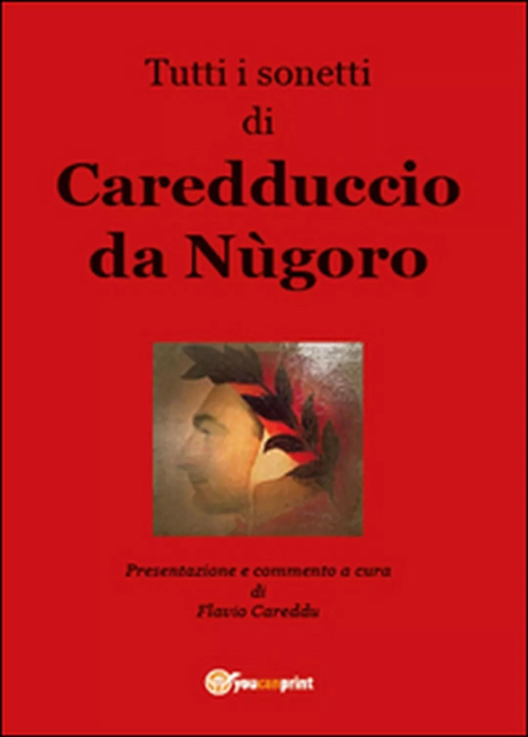 Tutti i sonetti di Caredduccio da Nugoro di Flavio Careddu, 2015, Youcanprint