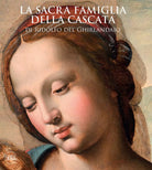 La sacra famiglia della Cascata di Ridolfo del Ghirlandaio Ediz illustrata