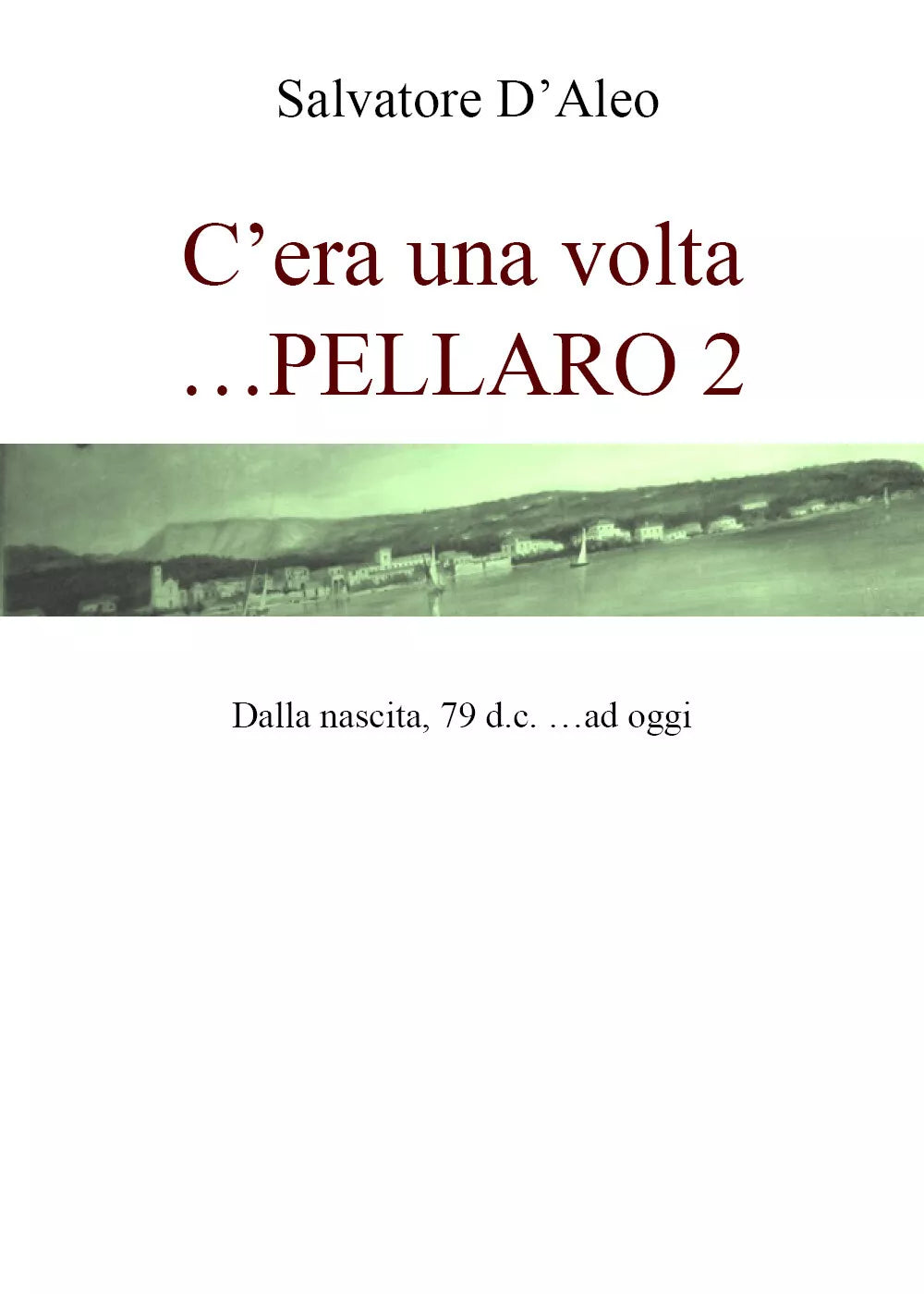 C era una volta... Pellaro 2 di Salvatore D’Aleo, 2021, Youcanprint