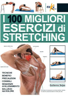 I 100 migliori esercizi di stretching